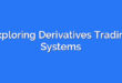 Exploring Derivatives Trading Systems