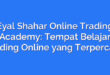 Eyal Shahar Online Trading Academy: Tempat Belajar Trading Online yang Terpercaya
