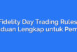 Fidelity Day Trading Rules: Panduan Lengkap untuk Pemula