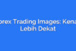 Forex Trading Images: Kenali Lebih Dekat