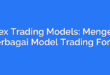 Forex Trading Models: Mengenal Berbagai Model Trading Forex