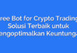 Free Bot for Crypto Trading: Solusi Terbaik untuk Mengoptimalkan Keuntungan