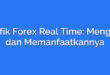 Grafik Forex Real Time: Mengerti dan Memanfaatkannya