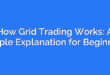 How Grid Trading Works: A Simple Explanation for Beginners