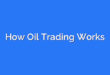 How Oil Trading Works