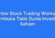 How Stock Trading Works: Membuka Tabir Dunia Investasi Saham