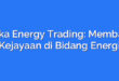 Indika Energy Trading: Membawa Kejayaan di Bidang Energi