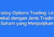 Intraday Options Trading: Lebih Dekat dengan Jenis Trading Saham yang Menjanjikan