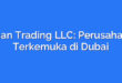 Ishan Trading LLC: Perusahaan Terkemuka di Dubai