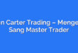 John Carter Trading – Mengenal Sang Master Trader