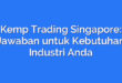 Kemp Trading Singapore: Jawaban untuk Kebutuhan Industri Anda