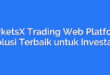 MarketsX Trading Web Platform: Solusi Terbaik untuk Investasi