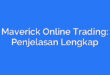 Maverick Online Trading: Penjelasan Lengkap