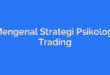 Mengenal Strategi Psikologi Trading