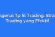 Mengenal Tp Sl Trading: Strategi Trading yang Efektif