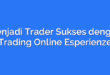 Menjadi Trader Sukses dengan Trading Online Esperienze