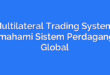 Multilateral Trading System: Memahami Sistem Perdagangan Global