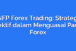 NFP Forex Trading: Strategi Efektif dalam Menguasai Pasar Forex