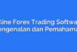 Online Forex Trading Software: Pengenalan dan Pemahaman