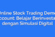 Online Stock Trading Demo Account: Belajar Berinvestasi dengan Simulasi Digital