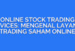 ONLINE STOCK TRADING SERVICES: MENGENAL LAYANAN TRADING SAHAM ONLINE