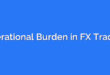 Operational Burden in FX Trading