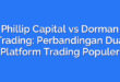 Phillip Capital vs Dorman Trading: Perbandingan Dua Platform Trading Populer