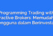 Programming Trading with Interactive Brokers: Memudahkan Pengguna dalam Berinvestasi