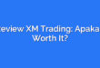 Review XM Trading: Apakah Worth It?