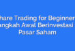 Share Trading for Beginners: Langkah Awal Berinvestasi di Pasar Saham