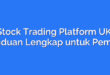 Stock Trading Platform UK: Panduan Lengkap untuk Pemula