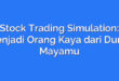 Stock Trading Simulation: Menjadi Orang Kaya dari Dunia Mayamu