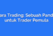 Tavara Trading: Sebuah Panduan untuk Trader Pemula
