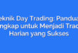 Teknik Day Trading: Panduan Lengkap untuk Menjadi Trader Harian yang Sukses