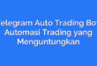 Telegram Auto Trading Bot: Automasi Trading yang Menguntungkan