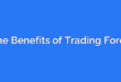 The Benefits of Trading Forex