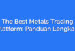 The Best Metals Trading Platform: Panduan Lengkap