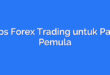 Tips Forex Trading untuk Para Pemula