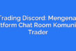 Trading Discord: Mengenal Platform Chat Room Komunitas Trader