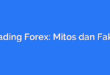 Trading Forex: Mitos dan Fakta