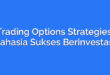 Trading Options Strategies: Rahasia Sukses Berinvestasi
