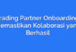 Trading Partner Onboarding: Memastikan Kolaborasi yang Berhasil