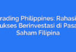 Trading Philippines: Rahasia Sukses Berinvestasi di Pasar Saham Filipina