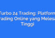 Turbo 24 Trading: Platform Trading Online yang Melesat Tinggi