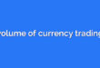 volume of currency trading