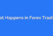 What Happens in Forex Trading?