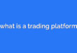 what is a trading platform