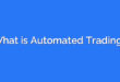 What is Automated Trading?