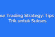 1 Hour Trading Strategy: Tips dan Trik untuk Sukses