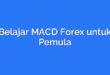 Belajar MACD Forex untuk Pemula